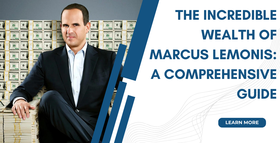 The Incredible Wealth of Marcus Lemonis: A Comprehensive Guide