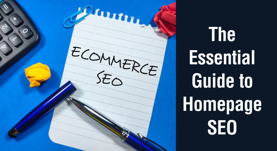 The Essential Guide to Homepage SEO: Boost Your Site’s First Impression
